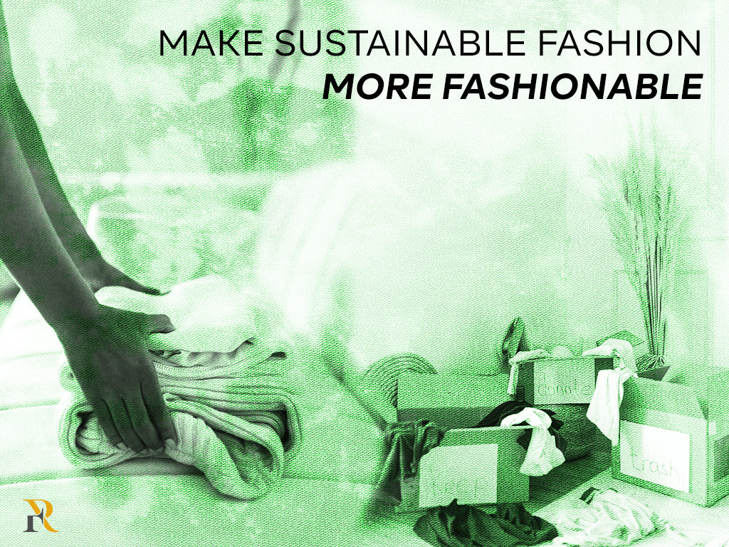 How to make sustainable fashion more fashionable