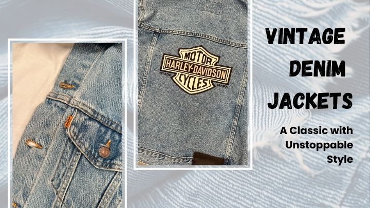 Vintage Denim Jackets: A Classic with Unstoppable Style