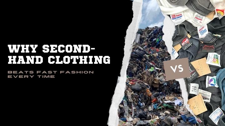 Why Second-Hand Clothing Beats Fast Fashion Every Time