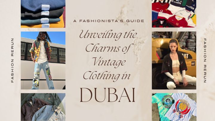 Unveiling the Charms of Vintage Clothing in Dubai: A Fashionista's Guide