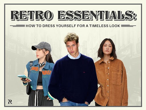 Retro Essentials: How to Dress Yourself for a Timeless Look