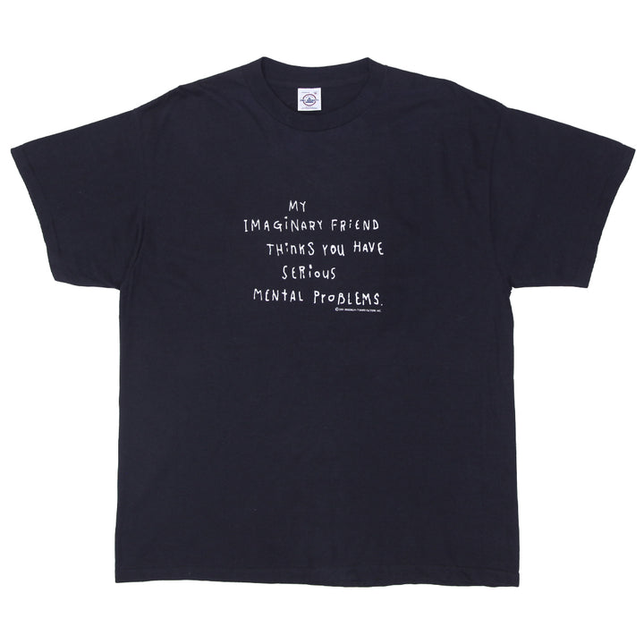 Mens My Imaginary Friend Thinks You Have Serious Mental Problems Funny T-Shirt